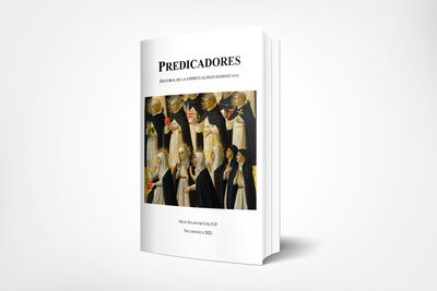 Predicadores. Historia de la espiritualidad dominicana